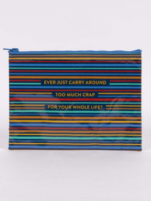 EVER JUST CARRY AROUND TOO MUCH CRAP FOR YOUR WHOLE LIFE? ZIPPER POUCH