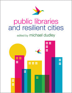Public Libraries and Resilient Cities-Paperback-ALA Editions-The Library Marketplace