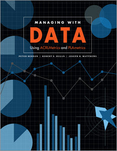 Managing with Data: Using ACRLMetrics and PLAmetrics-Paperback-ALA Editions-Default-The Library Marketplace