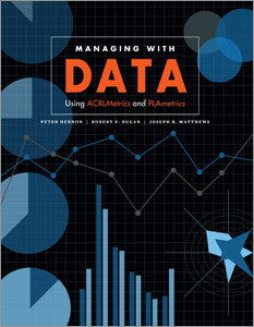 Managing with Data: Using ACRLMetrics and PLAmetrics