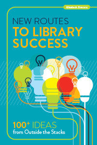 New Routes to Library Success: 100+ Ideas from Outside the Stacks-Paperback-ALA Editions-The Library Marketplace