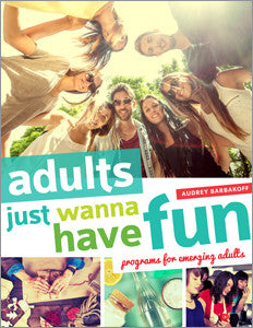 Adults Just Wanna Have Fun: Programs for Emerging Adults-Paperback-ALA Editions-Default-The Library Marketplace