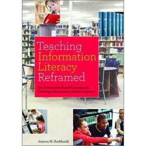 Teaching Information Literacy Reframed: 50+ Framework-Based Exercises for Creating Information-Literate Learners - The Library Marketplace