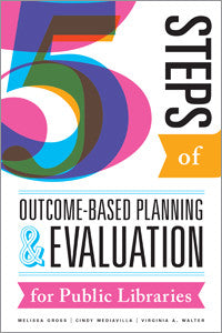 Five Steps of Outcome-Based Planning and Evaluation for Public Libraries-Paperback-ALA Editions-Default-The Library Marketplace