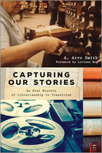 Capturing Our Stories: An Oral History of Librarianship in Transition-Paperback-ALA Editions-Default-The Library Marketplace