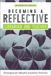Becoming a Reflective Librarian and Teacher: Strategies for Mindful Academic Practice-Paperback-ALA Editions-The Library Marketplace