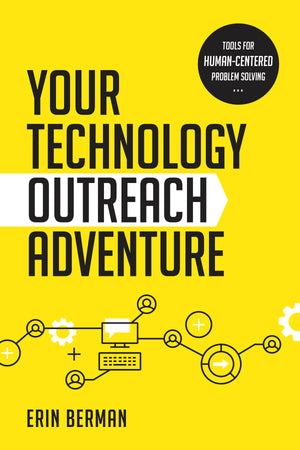 Your Technology Outreach Adventure: Tools for Human-Centered Problem Solving