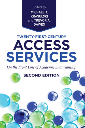 Twenty-First-Century Access Services: On the Front Line of Academic Librarianship, Second Edition