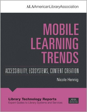 Mobile Learning Trends: Accessibility, Ecosystems, Content Creation <em>(Library Technology Reports Expert Guides to Library Stystems and Services)</em>-Paperback-ALA Editions-The Library Marketplace