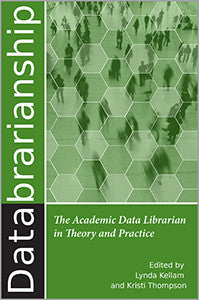 Databrarianship: The Academic Data Librarian in Theory and Practice
