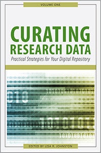 Curating Research Data, Volume One: Practical Strategies for Your Digital Repository