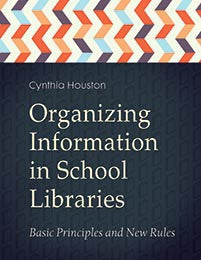 Organizing Information in School Libraries: Basic Principles and New Rules-Paperback-Libraries Unlimited-The Library Marketplace