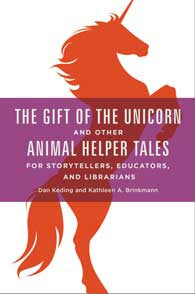 The Gift of the Unicorn and Other Animal Helper Tales for Storytellers, Educators, and Librarians-Paperback-Libraries Unlimited-The Library Marketplace