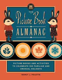 The Picture Book Almanac: Picture Books and Activities to Celebrate 365 Familiar and Unusual Holidays