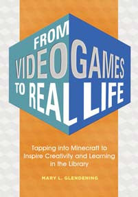 From Video Games to Real Life: Tapping into Minecraft to Inspire Creativity and Learning in the Library-Paperback-Libraries Unlimited-The Library Marketplace