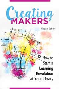Creating Makers: How to Start a Learning Revolution at Your Library-Paperback-Libraries Unlimited-The Library Marketplace
