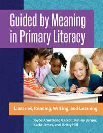 Guided by Meaning in Primary Literacy: Libraries, Reading, Writing, and Learning-Paperback-Libraries Unlimited-The Library Marketplace