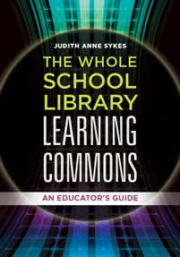 The Whole School Library Learning Commons: An Educator's Guide-Paperback-Libraries Unlimited-The Library Marketplace
