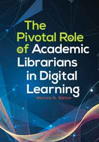 The Pivotal Role of Academic Librarians in Digital Learning-Paperback-Libraries Unlimited-The Library Marketplace
