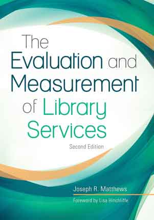 The Evaluation and Measurement of Library Services, 2nd Edition