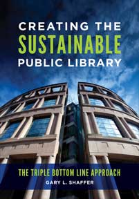 Creating the Sustainable Public Library: The Triple Bottom Line Approach