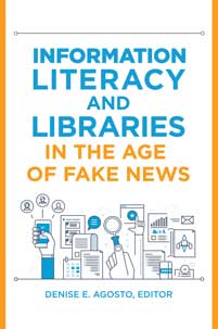 Information Literacy and Libraries in the Age of Fake News