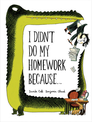 I Didn't Do My Homework Because...-Picture Book-Chronicle Books-The Library Marketplace