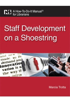 Staff Development on a Shoestring: A How-To-Do-It Manual for Librarians-Paperback-ALA Neal-Schuman-The Library Marketplace