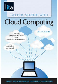 Getting Started with Cloud Computing: A LITA Guide (LITA Guide)-Paperback-ALA Neal-Schuman-The Library Marketplace
