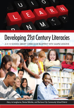 Developing 21st Century Literacies: A K-12 School Library Curriculum Blueprint with Sample Lessons-Paperback-ALA Neal-Schuman-The Library Marketplace