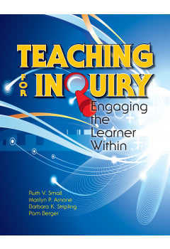 Teaching for Inquiry: Engaging the Learner Within