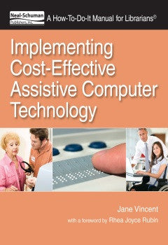 Implementing Cost-Effective Assistive Computer Technology: A How-To-Do-It Manual for Librarians-Paperback-ALA Neal-Schuman-The Library Marketplace