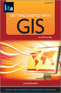 Getting Started with GIS: A LITA Guide (LITA Guide)-Paperback-ALA Neal-Schuman-The Library Marketplace