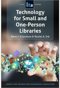Technology for Small and One-Person Libraries: A LITA Guide (LITA Guide)-Paperback-ALA TechSource-The Library Marketplace