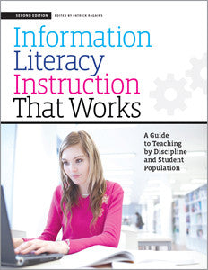 Information Literacy Instruction that Works: A Guide to Teaching by Discipline and Student Population, 2/e-Paperback-ALA Neal-Schuman-The Library Marketplace