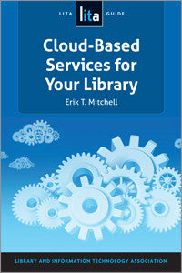 Cloud-Based Services for Your Library: A LITA Guide (LITA Guide)