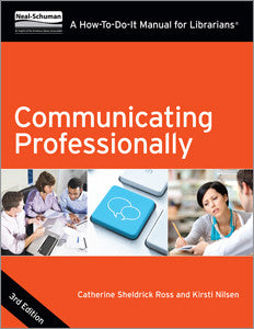 Communicating Professionally: A How-To-Do-It Manual for Librarians, 3/e