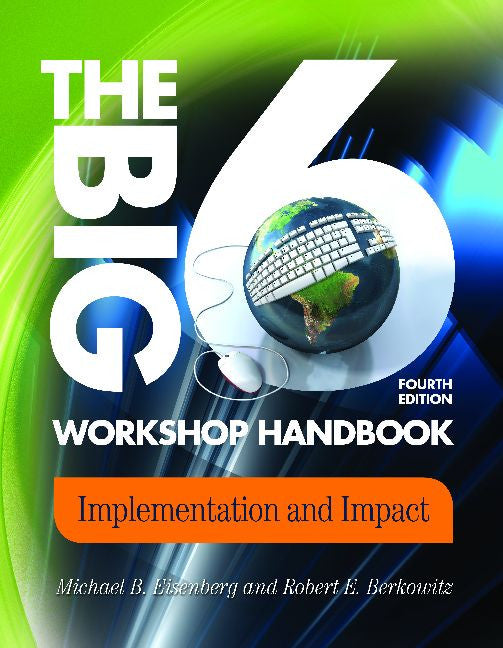 The Big6 Workshop Handbook: Implementation and Impact, 4/e <em>(Big6 Information Literacy Skills)</em>