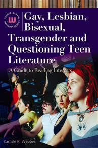 Gay, Lesbian, Bisexual, Transgender and Questioning Teen Literature: A Guide to Reading Interests-Hardcover-Libraries Unlimited-The Library Marketplace