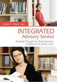 Integrated Advisory Service: Breaking Through the Book Boundary to Better Serve Library Users-Hardcover-Libraries Unlimited-The Library Marketplace