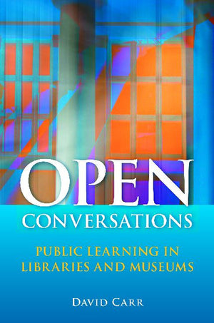 Open Conversations: Public Learning in Libraries and Museums-Paperback-Libraries Unlimited-The Library Marketplace