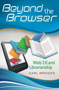Beyond the Browser: Web 2.0 and Librarianship-Paperback-Libraries Unlimited-The Library Marketplace