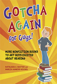Gotcha Again for Guys: More Nonfiction Books to Get Boys Excited About Reading