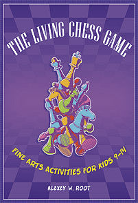 The Living Chess Game: Fine Arts Activities for Kids 9-14-Paperback-Libraries Unlimited-The Library Marketplace