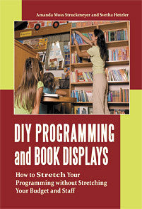 DIY Programming and Book Displays: How to Stretch Your Programming without Stretching Your Budget and Staff-Paperback-Libraries Unlimited-The Library Marketplace