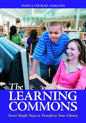 The Learning Commons: Seven Simple Steps to Transform Your Library-Paperback-Libraries Unlimited-The Library Marketplace