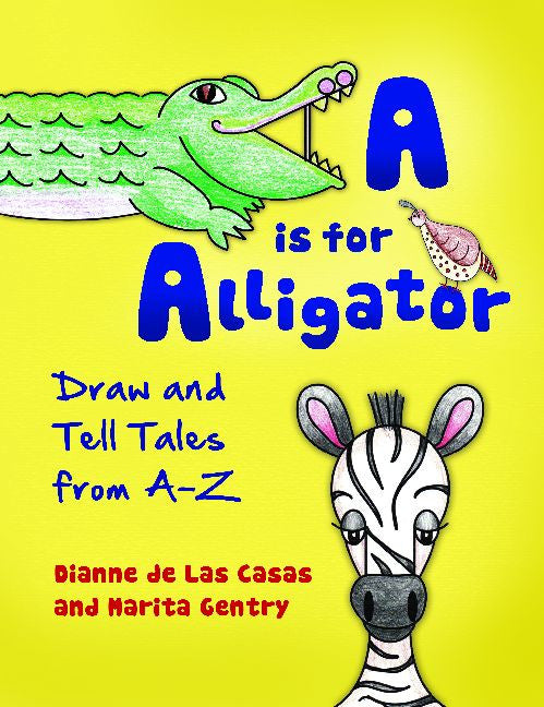 A is for Alligator: Draw and Tell Tales from A–Z-Paperback-Libraries Unlimited-The Library Marketplace
