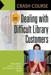 Crash Course in Dealing with Difficult Library Customers <em>(Crash Course)</em>-Paperback-Libraries Unlimited-The Library Marketplace