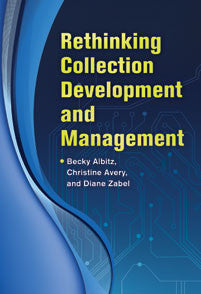 Rethinking Collection Development and Management-Paperback-Libraries Unlimited-The Library Marketplace