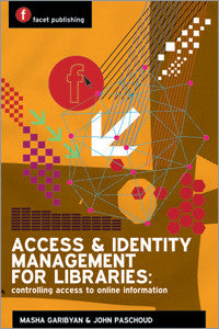 Access and Identity Management for Libraries: Controlling Access to Online Information-Paperback-Facet Publishing UK-The Library Marketplace
